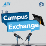 AEI Campus Exchange Podcast
